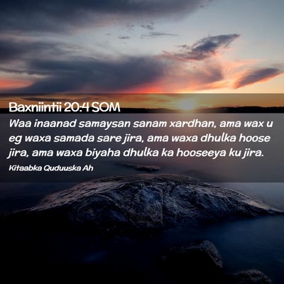 Picture 02 - Baxniintii 20:4 SOM - Waa inaanad samaysan sanam xardhan, ama wax u eg - Bible Verse Picture
