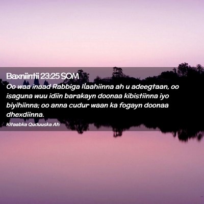 Picture 02 - Baxniintii 23:25 SOM - Oo waa inaad Rabbiga Ilaahiinna ah u adeegtaan, - Bible Verse Picture