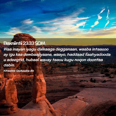 Picture 02 - Baxniintii 23:33 SOM - Waa inayan iyagu dalkaaga degganaan, waaba - Bible Verse Picture