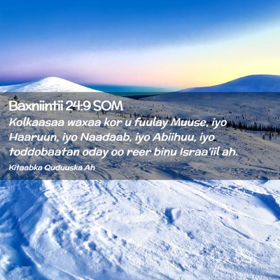 Picture 02 - Baxniintii 24:9 SOM - Kolkaasaa waxaa kor u fuulay Muuse, iyo Haaruun, - Bible Verse Picture