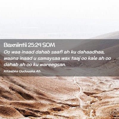 Picture 02 - Baxniintii 25:24 SOM - Oo waa inaad dahab saafi ah ku dahaadhaa, waana - Bible Verse Picture