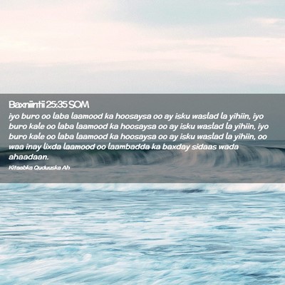 Picture 02 - Baxniintii 25:35 SOM - iyo buro oo laba laamood ka hoosaysa oo ay isku - Bible Verse Picture