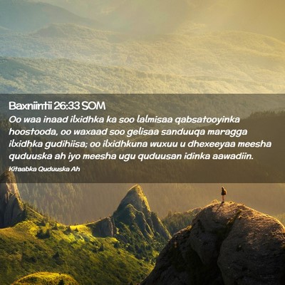 Picture 02 - Baxniintii 26:33 SOM - Oo waa inaad ilxidhka ka soo lalmisaa - Bible Verse Picture