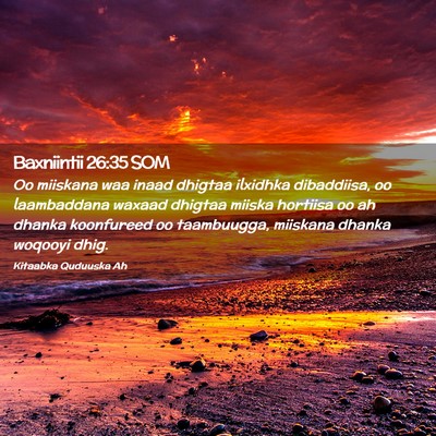 Picture 02 - Baxniintii 26:35 SOM - Oo miiskana waa inaad dhigtaa ilxidhka - Bible Verse Picture