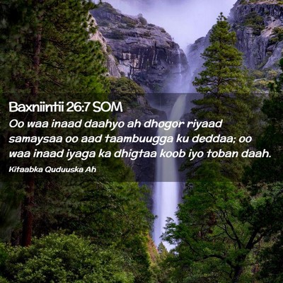 Picture 02 - Baxniintii 26:7 SOM - Oo waa inaad daahyo ah dhogor riyaad samaysaa oo - Bible Verse Picture