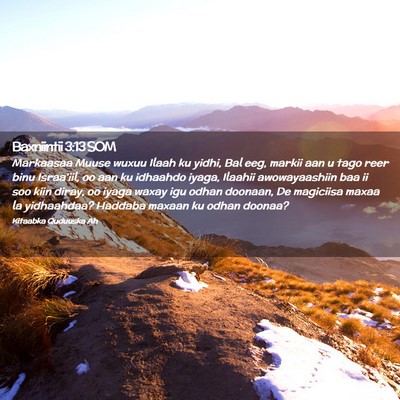 Picture 02 - Baxniintii 3:13 SOM - Markaasaa Muuse wuxuu Ilaah ku yidhi, Bal eeg, - Bible Verse Picture
