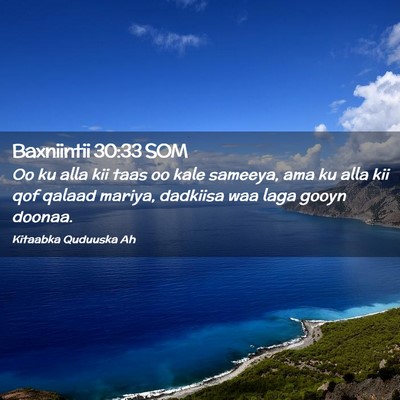 Picture 02 - Baxniintii 30:33 SOM - Oo ku alla kii taas oo kale sameeya, ama ku alla - Bible Verse Picture
