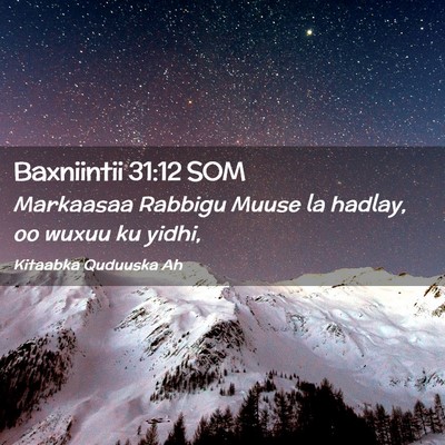Picture 02 - Baxniintii 31:12 SOM - Markaasaa Rabbigu Muuse la hadlay, oo wuxuu ku - Bible Verse Picture