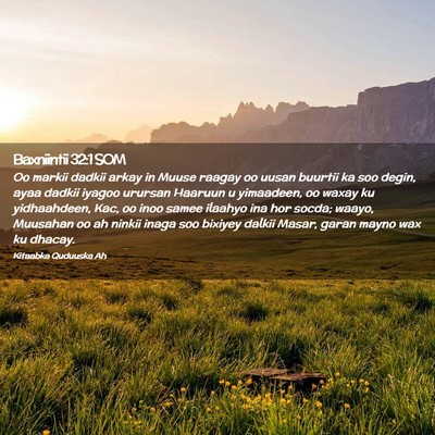 Picture 02 - Baxniintii 32:1 SOM - Oo markii dadkii arkay in Muuse raagay oo uusan - Bible Verse Picture