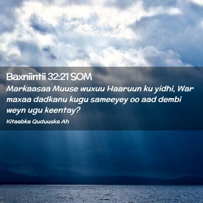 Picture 02 - Baxniintii 32:21 SOM - Markaasaa Muuse wuxuu Haaruun ku yidhi, War maxaa - Bible Verse Picture