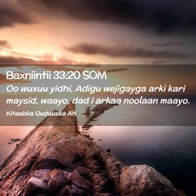 Picture 02 - Baxniintii 33:20 SOM - Oo wuxuu yidhi, Adigu wejigayga arki kari maysid, - Bible Verse Picture