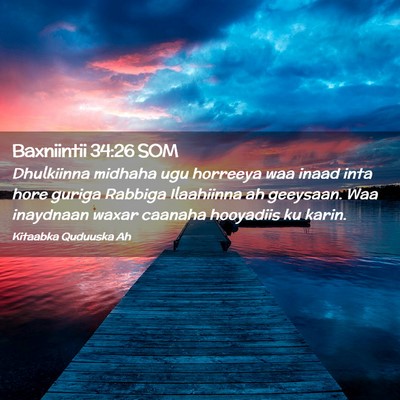 Picture 02 - Baxniintii 34:26 SOM - Dhulkiinna midhaha ugu horreeya waa inaad inta - Bible Verse Picture