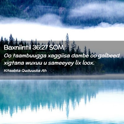 Picture 02 - Baxniintii 36:27 SOM - Oo taambuugga xaggiisa dambe oo galbeed xigtana - Bible Verse Picture