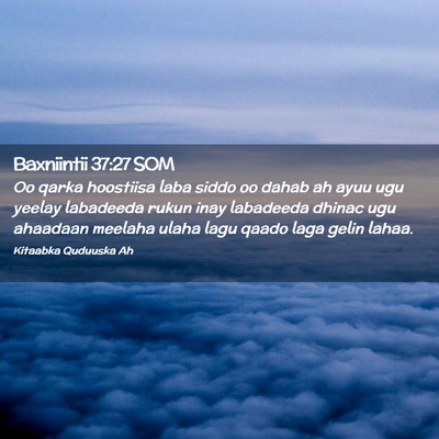 Picture 02 - Baxniintii 37:27 SOM - Oo qarka hoostiisa laba siddo oo dahab ah ayuu - Bible Verse Picture