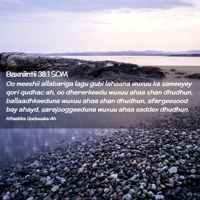 Picture 02 - Baxniintii 38:1 SOM - Oo meeshii allabariga lagu gubi lahaana wuxuu ka - Bible Verse Picture