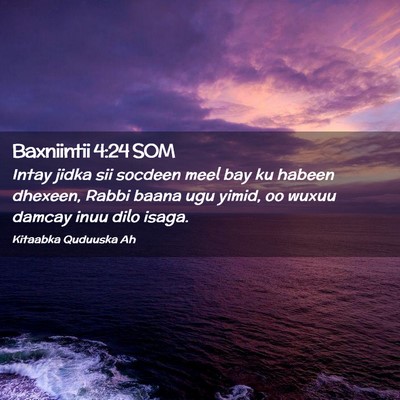 Picture 02 - Baxniintii 4:24 SOM - Intay jidka sii socdeen meel bay ku habeen - Bible Verse Picture
