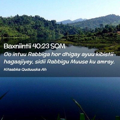 Picture 02 - Baxniintii 40:23 SOM - Oo intuu Rabbiga hor dhigay ayuu kibistii - Bible Verse Picture