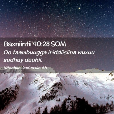 Picture 02 - Baxniintii 40:28 SOM - Oo taambuugga iriddiisiina wuxuu sudhay - Bible Verse Picture