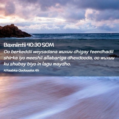 Picture 02 - Baxniintii 40:30 SOM - Oo berkeddii weysadana wuxuu dhigay teendhadii - Bible Verse Picture