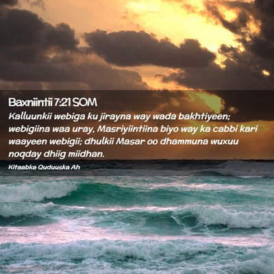 Picture 02 - Baxniintii 7:21 SOM - Kalluunkii webiga ku jirayna way wada bakhtiyeen; - Bible Verse Picture