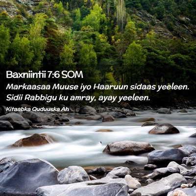 Picture 02 - Baxniintii 7:6 SOM - Markaasaa Muuse iyo Haaruun sidaas yeeleen. Sidii - Bible Verse Picture