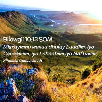 Picture 02 - Bilowgii 10:13 SOM - Misrayimna wuxuu dhalay Luudiim, iyo Canaamiim, - Bible Verse Picture