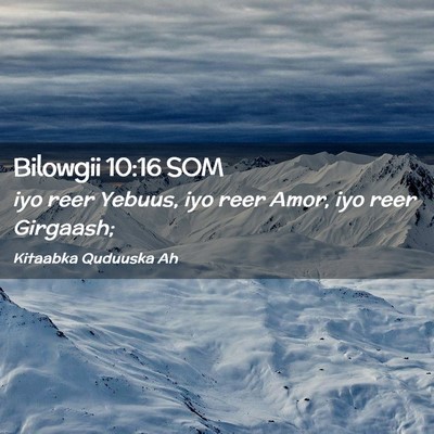 Picture 02 - Bilowgii 10:16 SOM - iyo reer Yebuus, iyo reer Amor, iyo reer - Bible Verse Picture