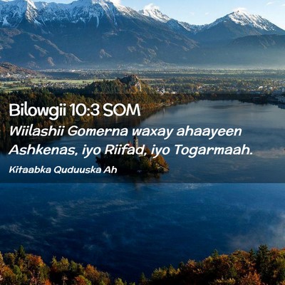 Picture 02 - Bilowgii 10:3 SOM - Wiilashii Gomerna waxay ahaayeen Ashkenas, iyo - Bible Verse Picture