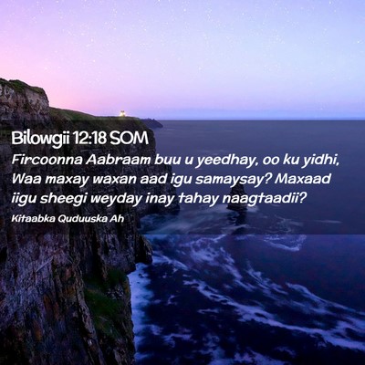 Picture 02 - Bilowgii 12:18 SOM - Fircoonna Aabraam buu u yeedhay, oo ku yidhi, Waa - Bible Verse Picture