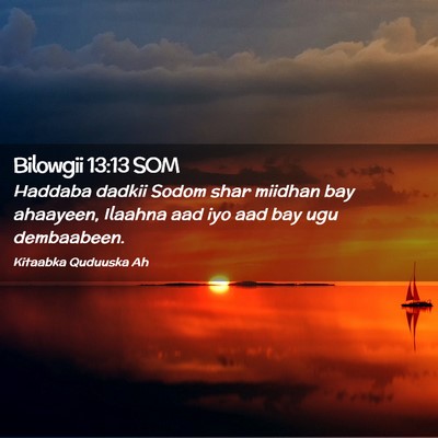 Picture 02 - Bilowgii 13:13 SOM - Haddaba dadkii Sodom shar miidhan bay ahaayeen, - Bible Verse Picture