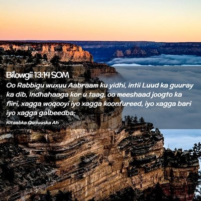 Picture 02 - Bilowgii 13:14 SOM - Oo Rabbigu wuxuu Aabraam ku yidhi, intii Luud ka - Bible Verse Picture