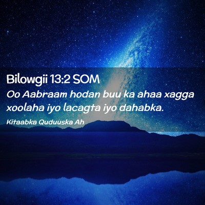 Picture 02 - Bilowgii 13:2 SOM - Oo Aabraam hodan buu ka ahaa xagga xoolaha iyo - Bible Verse Picture