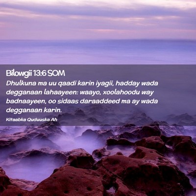 Picture 02 - Bilowgii 13:6 SOM - Dhulkuna ma uu qaadi karin iyagii, hadday wada - Bible Verse Picture