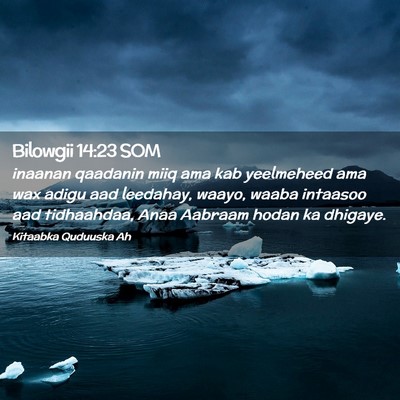 Picture 02 - Bilowgii 14:23 SOM - inaanan qaadanin miiq ama kab yeelmeheed ama wax - Bible Verse Picture
