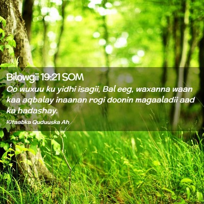 Picture 02 - Bilowgii 19:21 SOM - Oo wuxuu ku yidhi isagii, Bal eeg, waxanna waan - Bible Verse Picture
