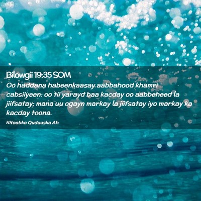 Picture 02 - Bilowgii 19:35 SOM - Oo haddana habeenkaasay aabbahood khamri - Bible Verse Picture