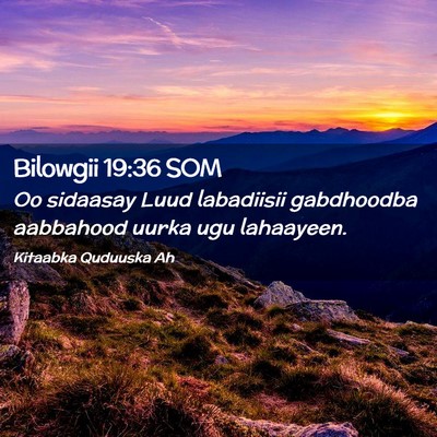 Picture 02 - Bilowgii 19:36 SOM - Oo sidaasay Luud labadiisii gabdhoodba aabbahood - Bible Verse Picture