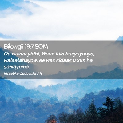 Picture 02 - Bilowgii 19:7 SOM - Oo wuxuu yidhi, Waan idin baryayaaye, - Bible Verse Picture