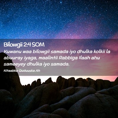 Picture 02 - Bilowgii 2:4 SOM - Kuwanu waa bilowgii samada iyo dhulka kolkii la - Bible Verse Picture