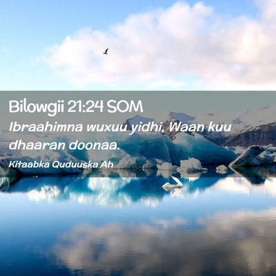 Picture 02 - Bilowgii 21:24 SOM - Ibraahimna wuxuu yidhi, Waan kuu dhaaran - Bible Verse Picture