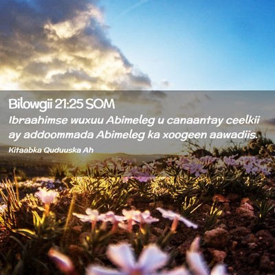 Picture 02 - Bilowgii 21:25 SOM - Ibraahimse wuxuu Abimeleg u canaantay ceelkii ay - Bible Verse Picture