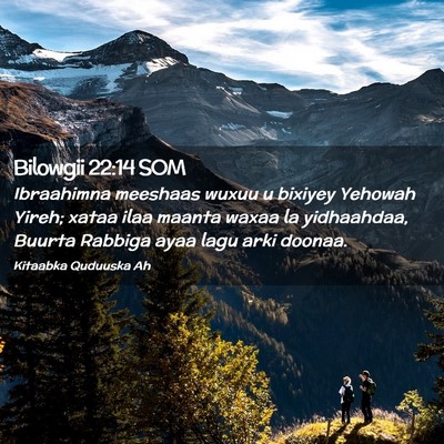 Picture 02 - Bilowgii 22:14 SOM - Ibraahimna meeshaas wuxuu u bixiyey Yehowah - Bible Verse Picture