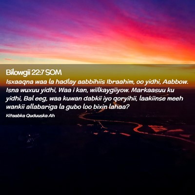 Picture 02 - Bilowgii 22:7 SOM - Isxaaqna waa la hadlay aabbihiis Ibraahim, oo - Bible Verse Picture