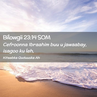 Picture 02 - Bilowgii 23:14 SOM - Cefroonna Ibraahim buu u jawaabay, isagoo ku - Bible Verse Picture