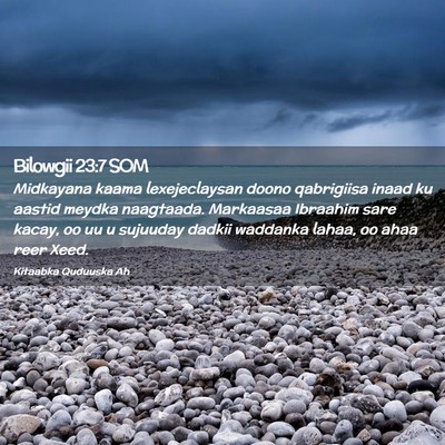 Picture 02 - Bilowgii 23:7 SOM - Midkayana kaama lexejeclaysan doono qabrigiisa - Bible Verse Picture