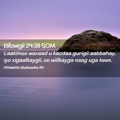 Picture 02 - Bilowgii 24:38 SOM - Laakiinse waxaad u kacdaa gurigii aabbahay, iyo - Bible Verse Picture