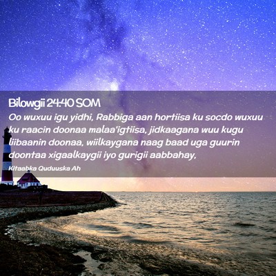 Picture 02 - Bilowgii 24:40 SOM - Oo wuxuu igu yidhi, Rabbiga aan hortiisa ku socdo - Bible Verse Picture
