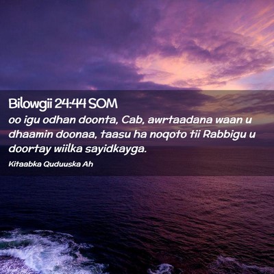 Picture 02 - Bilowgii 24:44 SOM - oo igu odhan doonta, Cab, awrtaadana waan u - Bible Verse Picture