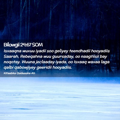 Picture 02 - Bilowgii 24:67 SOM - Isxaaqna wuxuu iyadii soo geliyey teendhadii - Bible Verse Picture