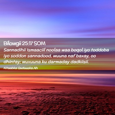 Picture 02 - Bilowgii 25:17 SOM - Sannadihii Ismaaciil noolaa waa boqol iyo toddoba - Bible Verse Picture